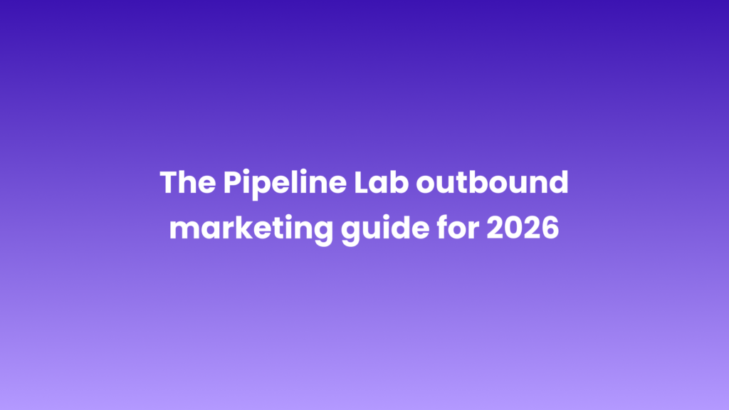 The Pipeline Lab outbound marketing guide for 2026