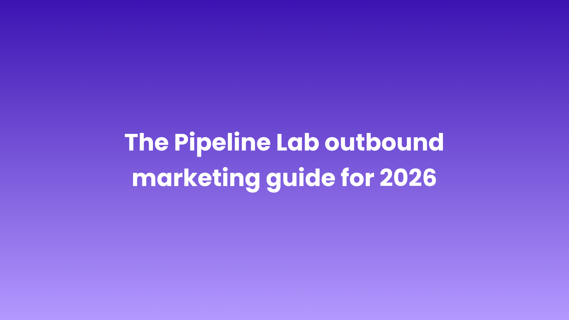 The Pipeline Lab outbound marketing guide for 2026