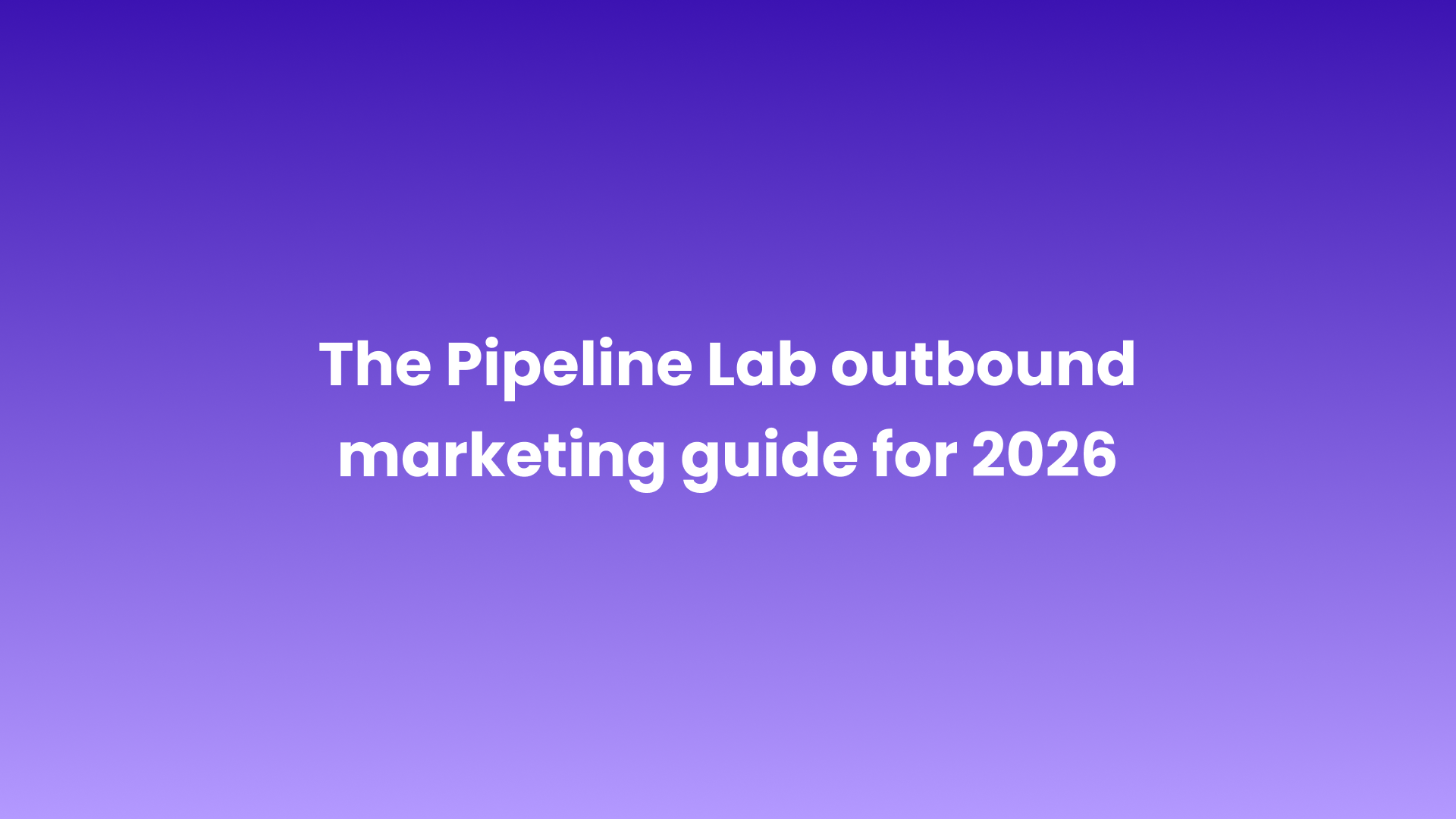The Pipeline Lab outbound marketing guide for 2026